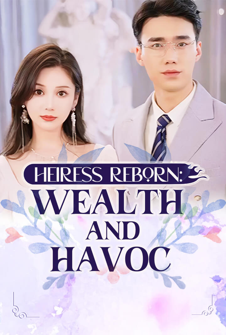 Heiress Reborn: Wealth and Havoc