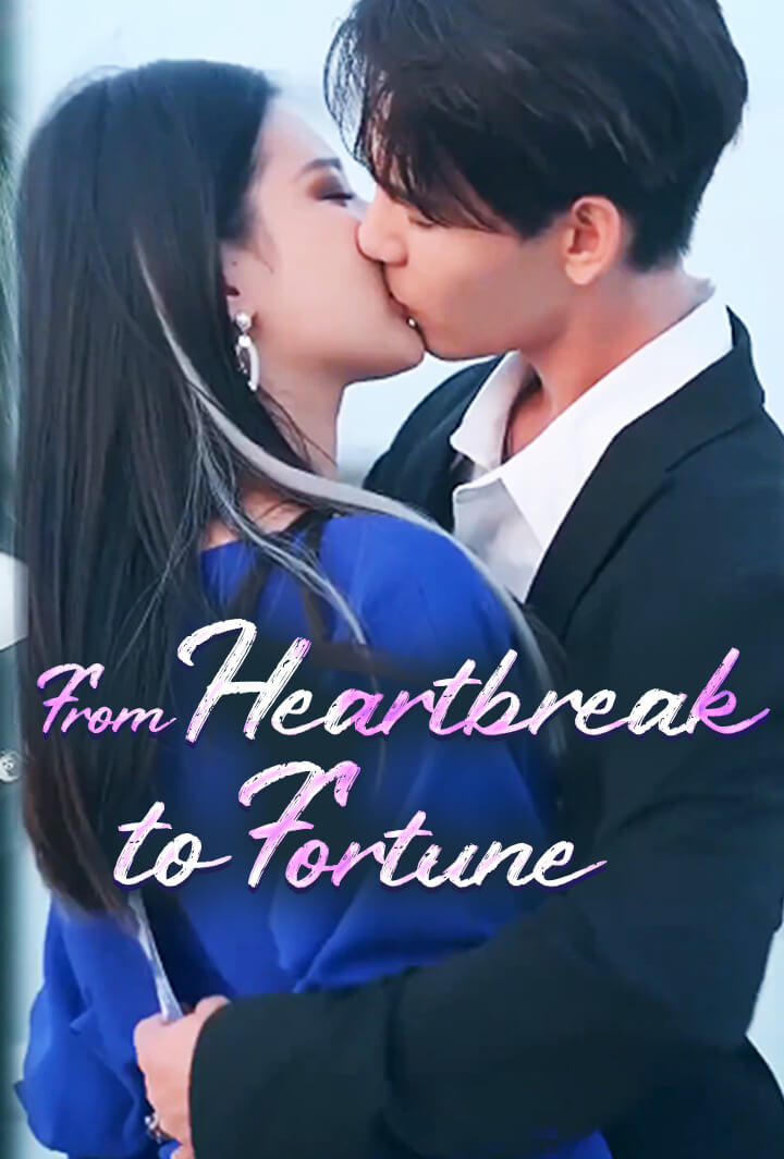 From Heartbreak to Fortune