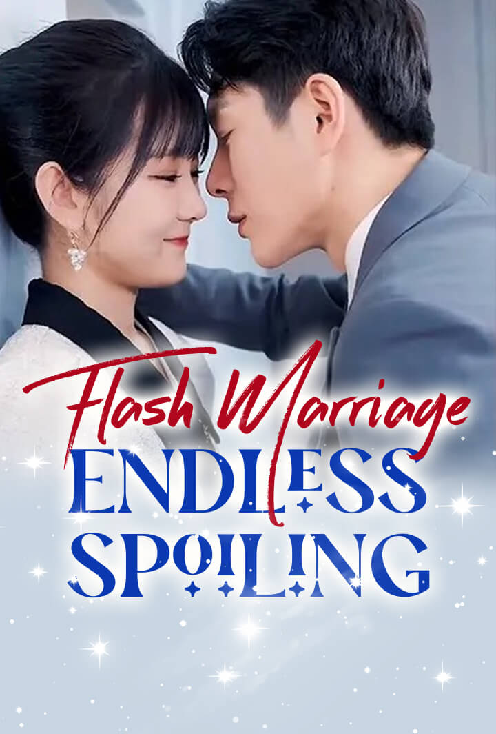 Flash Marriage, Endless Spoiling